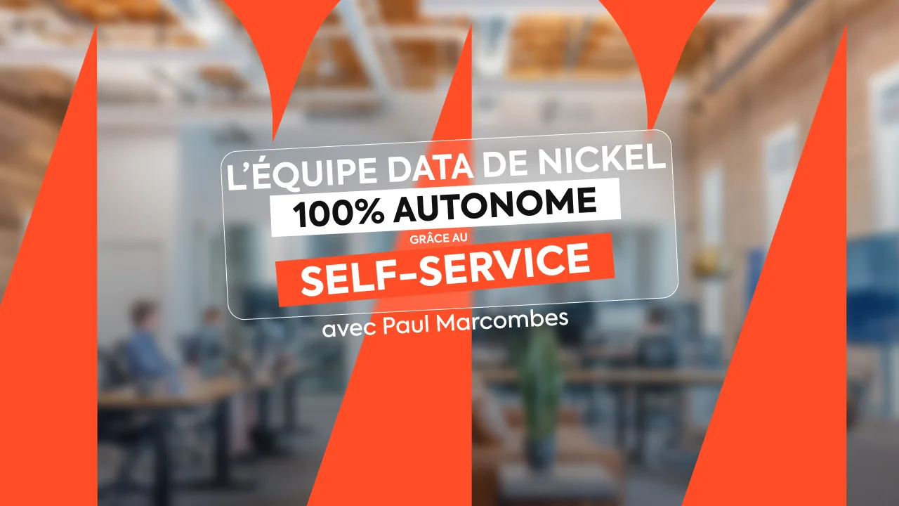 Comment Nickel a rendu ses équipes data totalement autonomes